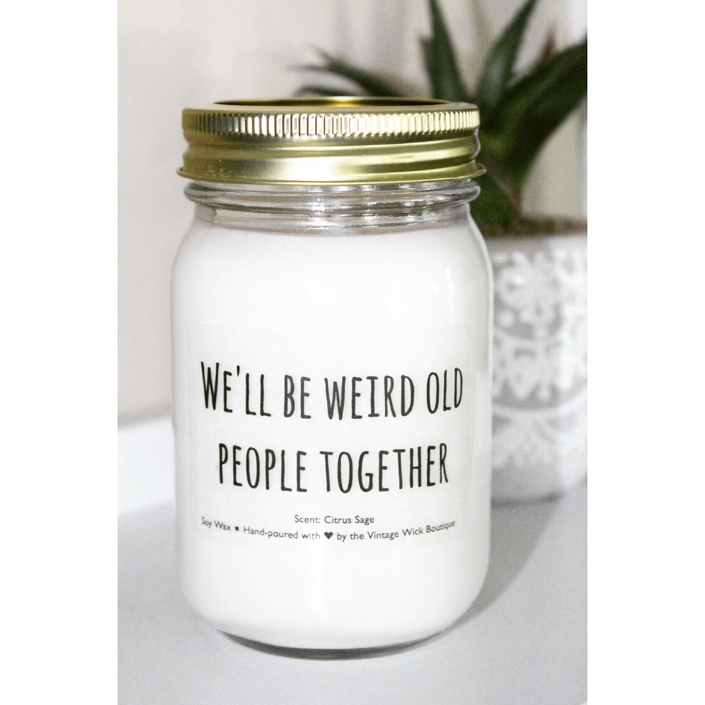 🌟SALE🌟 Well be weird old people together 8oz